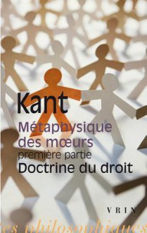 Metaphysique des Moeurs Premiere Partie Doctrine du Droit - Immanuel Kant