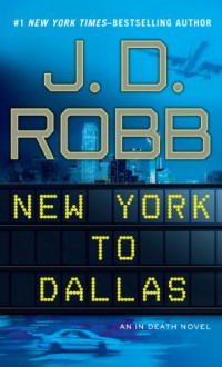 New York to Dallas - J.D. Robb