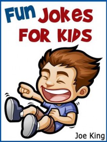 250 Fun Jokes for Kids! Joke Books for Kids - Joe King