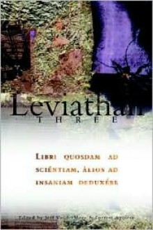 Leviathan Three - Forrest Aguirre, Jeff VanderMeer, Michael Moorcock, Zoran Živković, Michael Cisco, Jeffrey Ford, Brendan Connell, Rikki Ducornet, Lance Olsen, Théophile Gautier, Remy de Gourmont, Brian Stablefordd