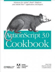 ActionScript 3.0 Cookbook: Solutions for Flash Platform and Flex Application Developers - Joey Lott, Darron Schall, Keith Peters