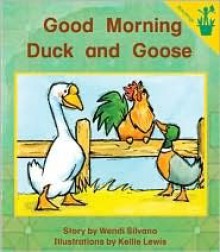 Good Morning Duck and Goose - Wendi Silvano, Kellie Lewis