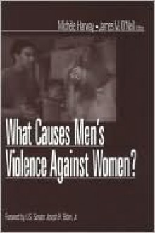 What Causes Men's Violence Against Women? - Michele M. Harway, Michele Harway