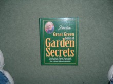 Jerry Baker's Great Green Book of Garden Secrets: Handy Hints, Timely Tonics, And Super Solutions To Turn Your Yard into a Green Garden Paradise - Jerry Baker