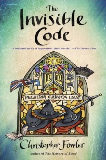 The Invisible Code (Bryant & May, #10) - Christopher Fowler