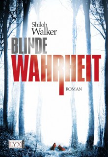 Blinde Wahrheit (German Edition) - Shiloh Walker, Heide Franck