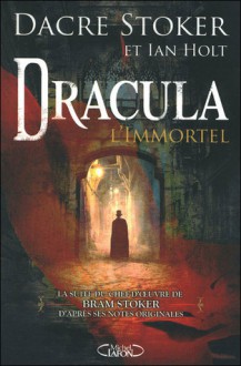 Dracula L'immortel - Dacre Stoker