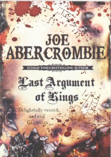 Last Argument of Kings - Joe Abercrombie