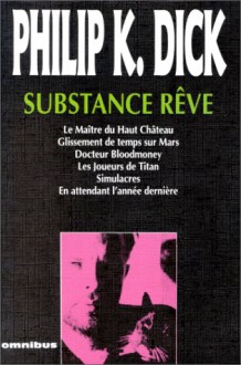 Substance Rêve - Philip K. Dick