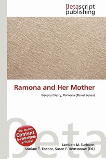 Ramona and Her Mother - Lambert M. Surhone, Mariam T. Tennoe, Susan F. Henssonow