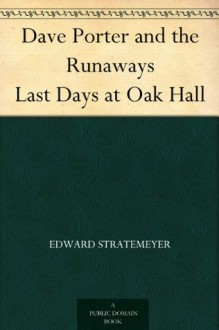 Dave Porter and the Runaways Last Days at Oak Hall - Edward Stratemeyer, H. Richard Boehm