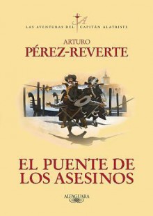 El Puente de Los Asesinos (the Assassin's Bridge) - Arturo Pérez-Reverte