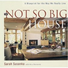 The Not So Big House Book - Sarah Susanka