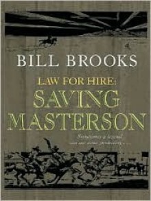 Law for Hire: Saving Masterson - Bill Brooks