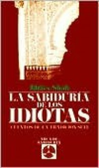 La Sabídura de los Idiotas : Wisdom of the Idiots - Idries Shah