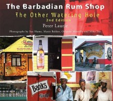 The Barbadian Rum Shop: The Other Watering Hole - Peter Laurie