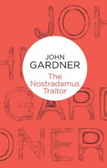 The Nostradamus Traitor - John Gardner