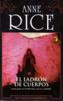 El ladrón de cuerpos (Crónicas Vampíricas, #4) - Anne Rice, Hernán Sabaté Bargas