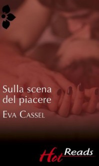 Sulla scena del piacere (Italian Edition) - Eva Cassel