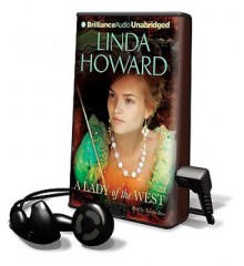 A Lady Of The West [With Earbuds] (Playaway Adult Fiction) - Linda Howard, Natalie Ross