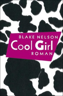 Cool Girl: Roman - Blake Nelson