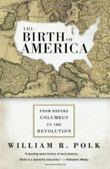 The Birth of America - William R. Polk