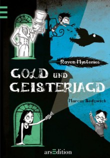 Raven Mysteries #2: Gold und Geisterjagd - Marcus Sedgwick