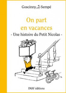 On part en vacances: Un histoire extraite de "Le Petit Nicolas voyage" - Jean-Jacques Sempé, René Goscinny