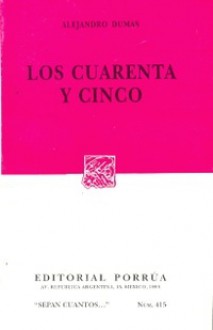 Los Cuarenta y Cinco. (Sepan Cuantos, #415) - Alexandre Dumas