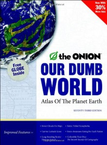 Our Dumb World: The Onion's Atlas of the Planet Earth - The Onion