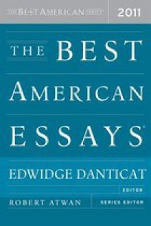 The Best American Essays 2011 - Edwidge Danticat, Robert Atwan