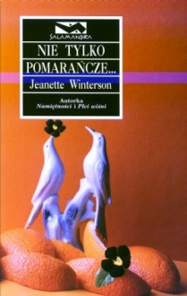 Nie tylko pomarańcze... - Jeanette Winterson