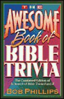 The Awesome Book of Bible Trivia - Bob Phillips