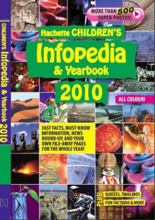 Hachette Children’s Infopedia and Yearbook 2010 - Hachette India Children’s Books