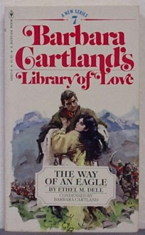 The Way of an Eagle (Barbara Cartland Library of Love #7) - Ethel M. Dell