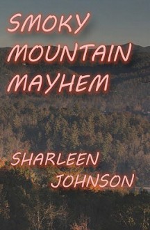 Smoky Mountain Mayhem - Sharleen Johnson