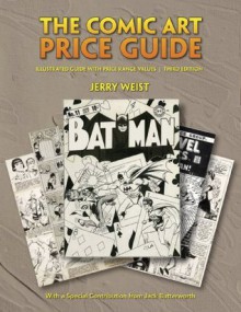 The Comic Art Price Guide: Illustrated Guide with Price Range Values, Third Edition [Paperback] - Jerry Weist