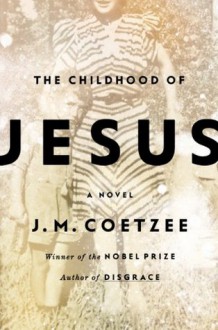 The Childhood of Jesus - J.M. Coetzee