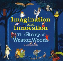 The Story Of Weston Woods (Imagination And Innovation) - John Cech