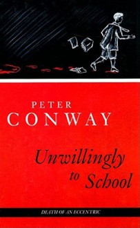 Unwillingly to School - Peter Conway