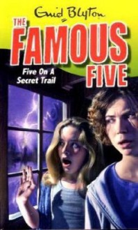 Five On A Secret Trail (Famous Five) - Enid Blyton