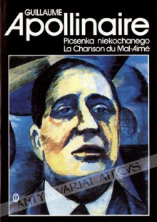 Piosenka niekochanego - Guillaume Apollinaire