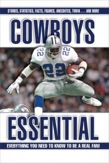 Cowboys Essential: Everything You Need to Know to Be a Real Fan! - Frank Luksa