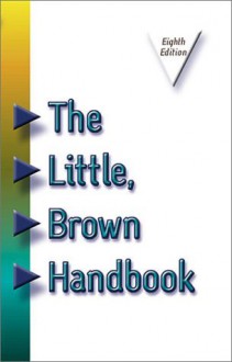 The Little, Brown Handbook (8th Edition) - H. Ramsey Fowler, Jane E. Aaron, Daniel Anderson