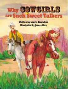 Why Cowgirls Are Such Sweet Talkers - Laurie Lazzaro Knowlton