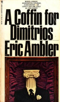 A Coffin for Dimitrios - Eric Ambler