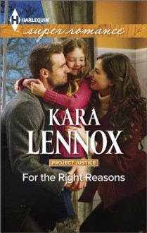 For the Right Reasons (Project Justice) - Kara Lennox