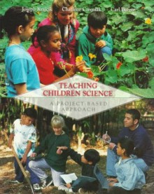 Teaching Children Science: A Project Based Approach - Joseph S. Krajcik, Carl Berger, Charlene M. Czerniak