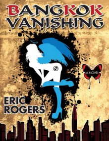 Bangkok Vanishing - Eric Rogers