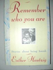 Remember Who You Are - Esther Hautzig